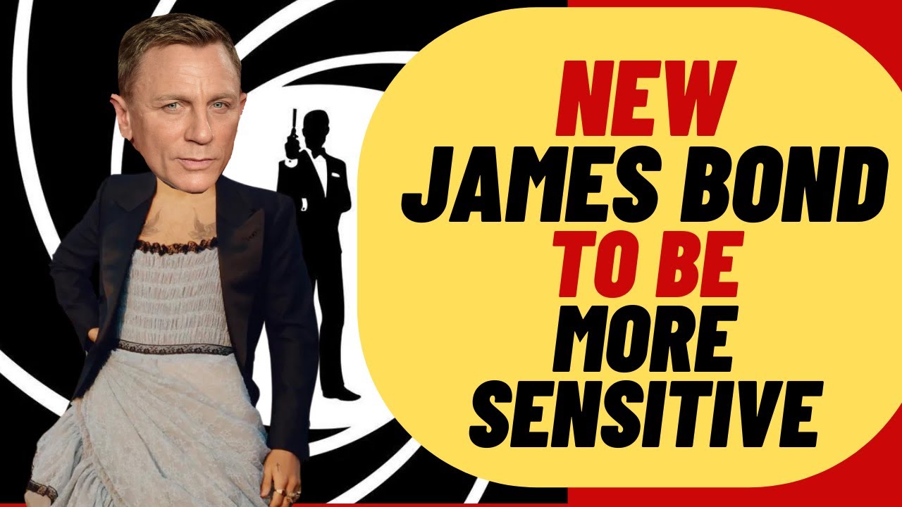 WOKE 007? New James Bond To Be More Sensitive YouTube