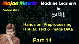 Hands on: Preprocessing Tabular, Text & Image Data | Machine Learning in Tamil - Part 14 | #43