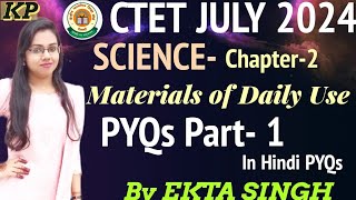 Chapter 2 Materials of Daily Use || PYQs || Ctet July 2024