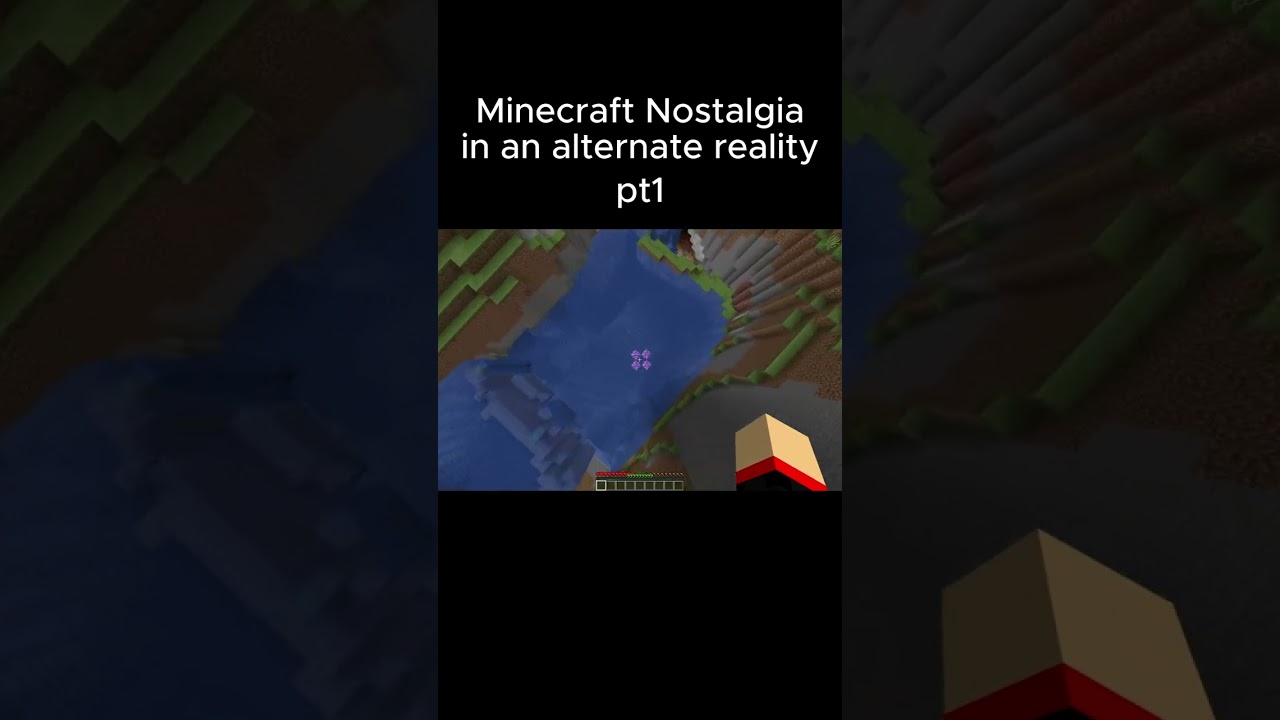 Minecraft Nostalgia in an alternate reality pt1 