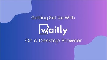 Getting started with Waitly Professional on a Desktop Browser