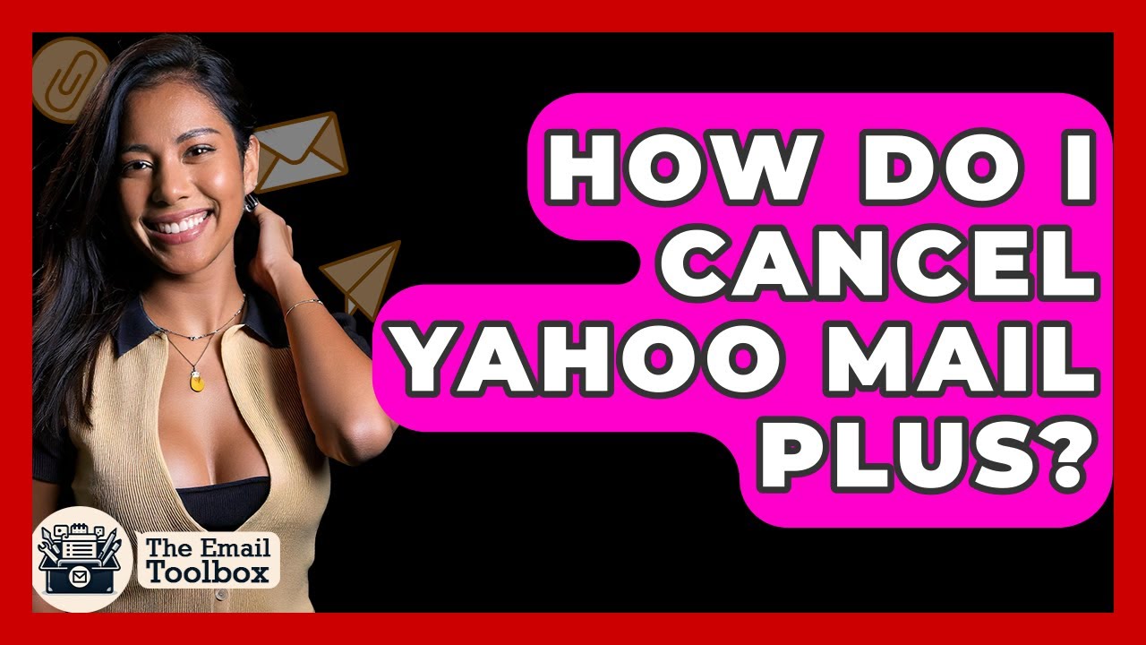 How Do I Cancel Yahoo Mail Plus? - TheEmailToolbox.com