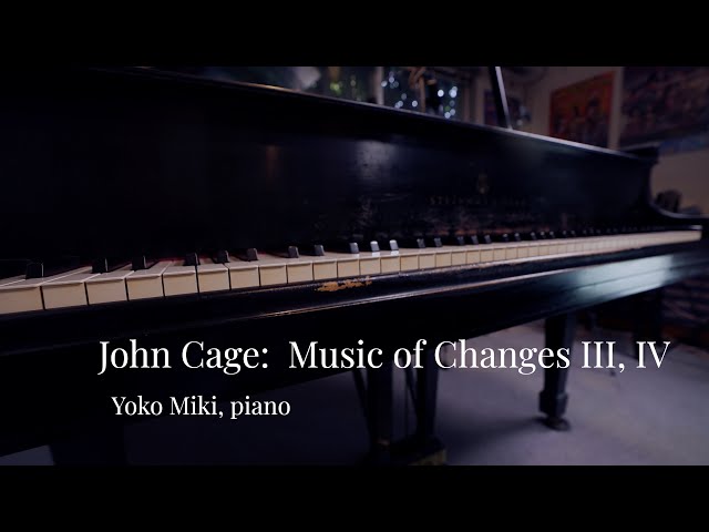 John Cage: Music of Changes III & IV (1951) / Yoko MIKI, piano
