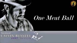 Calvin Russell - One Meat Ball (Kostas A~171)