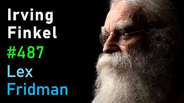 Irving Finkel: Deciphering Secrets of Ancient Civilizations & Flood Myths | Lex Fridman Podcast #487