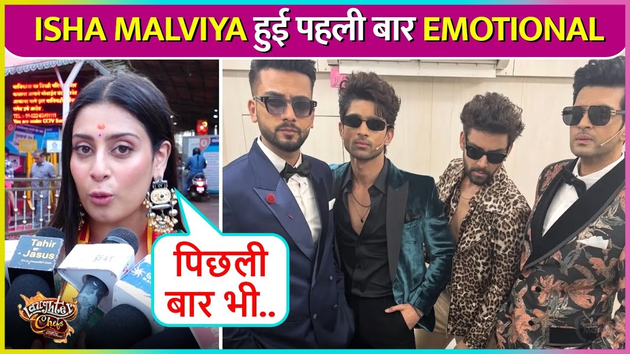 Isha Malviya On Laughter Chefs 3, Gets Emotional On Her Birthday Says Itne Pyaare Log...