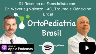 #4 Resenha de Especialista com Dr. Weverley Valenza - AO, Trauma e Ciência no Brasil