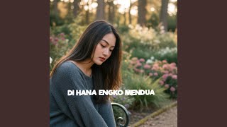 Di Hana Engko Mendua
