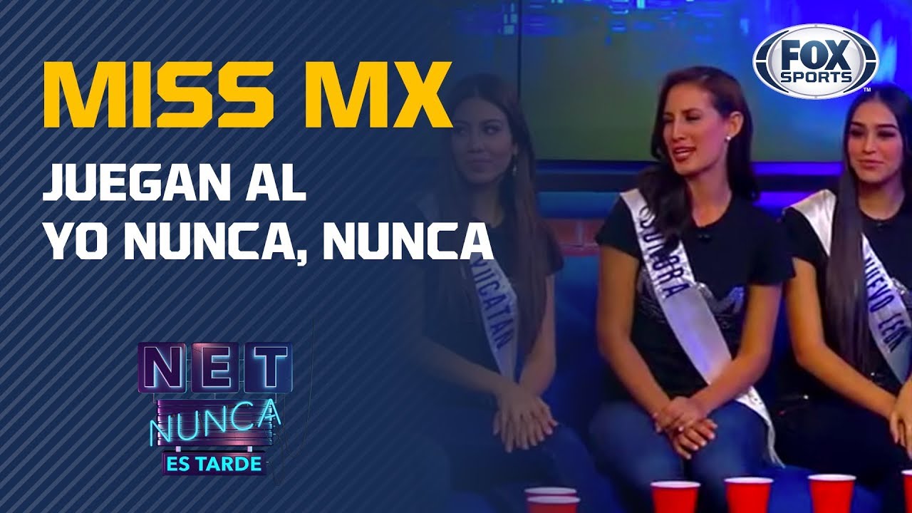 Las concursantes de 'Miss México' en el 'Yo nunca, nunca' liga mx salaries