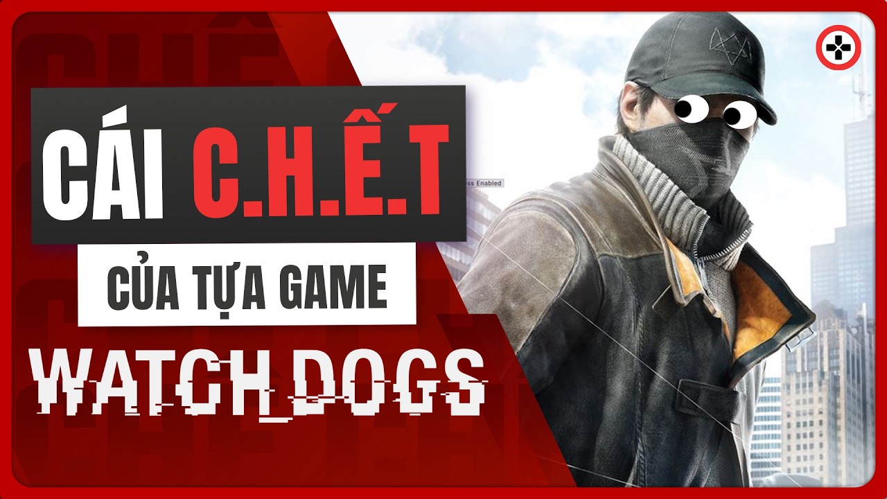 Chuyện Gì Đã Xảy Ra Với WATCH DOGS?