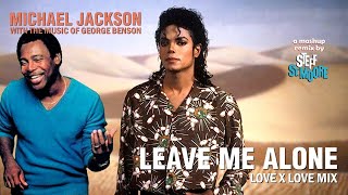 393 Michael Jackson  George Benson  Leave Me Alone love X Love Mix