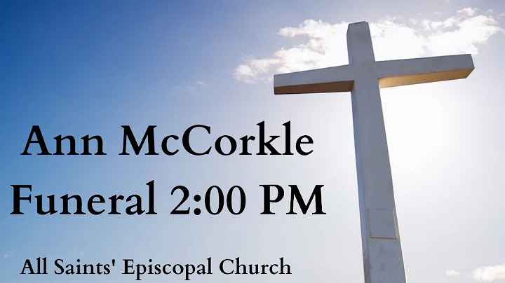 Ann McCorkle Funeral Service 2:00 PM - All Saints'...