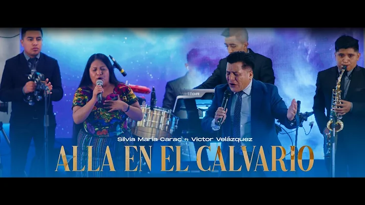 Alla en el Calvario - Silvia Maria Carac ft Victor Velzquez