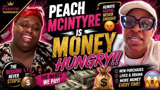 Peach McIntyre is ALL about the MONEY!