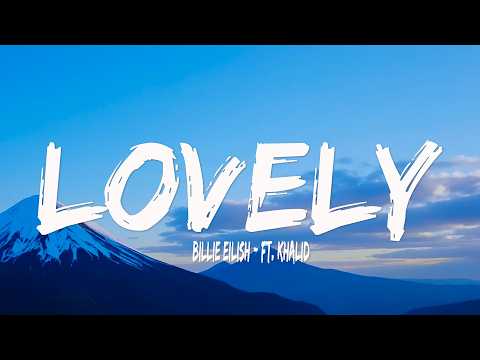 Billie Eilish - lovely (Lyrics) ft. Khalid