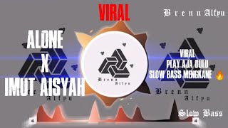 DJ Alone X Imut Aisyah Old, Terbaru Viral Tik Tok 2022 Mengkane Slow Bass Mortin Fvnky | Brenn Alfyu