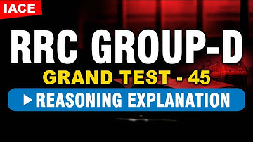 RRC GROUP-D GRAND TEST - 45 || REASONING EXPLANATION || IACE