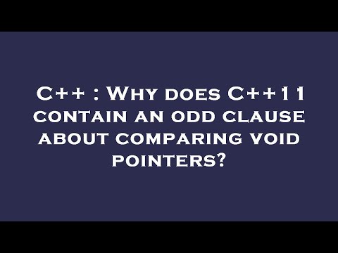 C++ : Why does C++11 contain an odd clause about comparing void pointers?