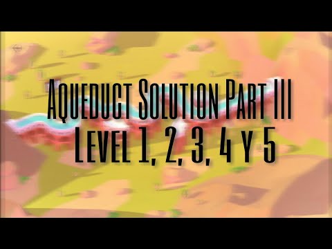 Aqueduct | Gameplay Solution | Part III Level 1, 2, 3, 4 y 5.