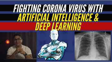 Fighting Corona Virus with Artificial Intelligence & Deep Learning