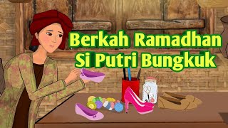 CERITA BERKAH RAMADHAN SI PUTRI BUNGKUK || CERITA GHANI || CERITA INSPIRATIF