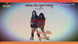 Nike Ardilla Feat Zoe Jireh - Mama Aku Ingin Pulang #part2