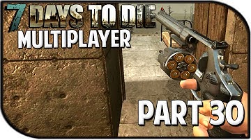 7 Days to Die Alpha 10.4 Gameplay Part 30 - ".44 MAGNUM!" (Multiplayer)