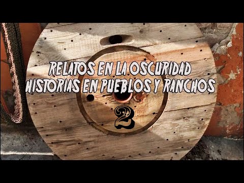 RELATOS EN LA OSCURIDAD: Historias en ranchos y pueblos ll