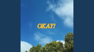 OKAY!