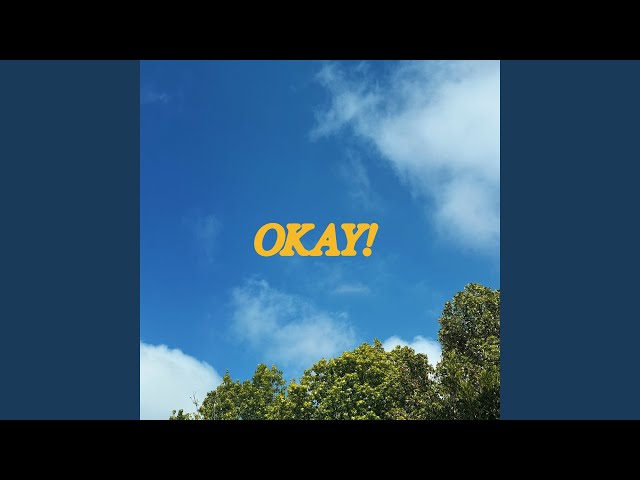 OKAY!