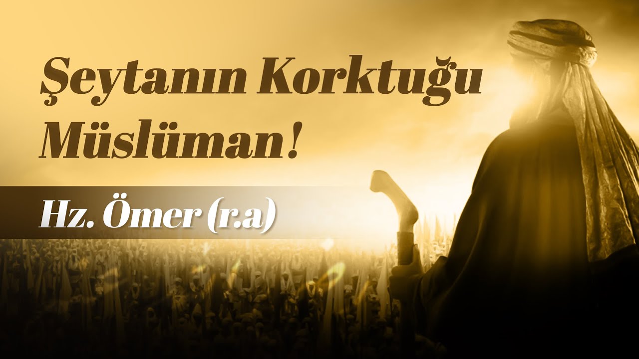 Şeytanın Korktuğu Müslüman - Hz. Ömer (r.a.)