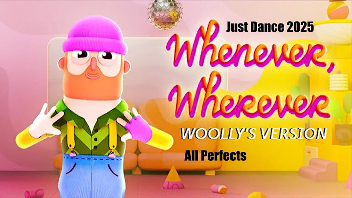 just dance 2025 - whenever, wherever (woolly's version) (all perfects)