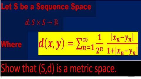 Metric space example ||If S is a sequence space show that S is a metric space on the given d(x,y)