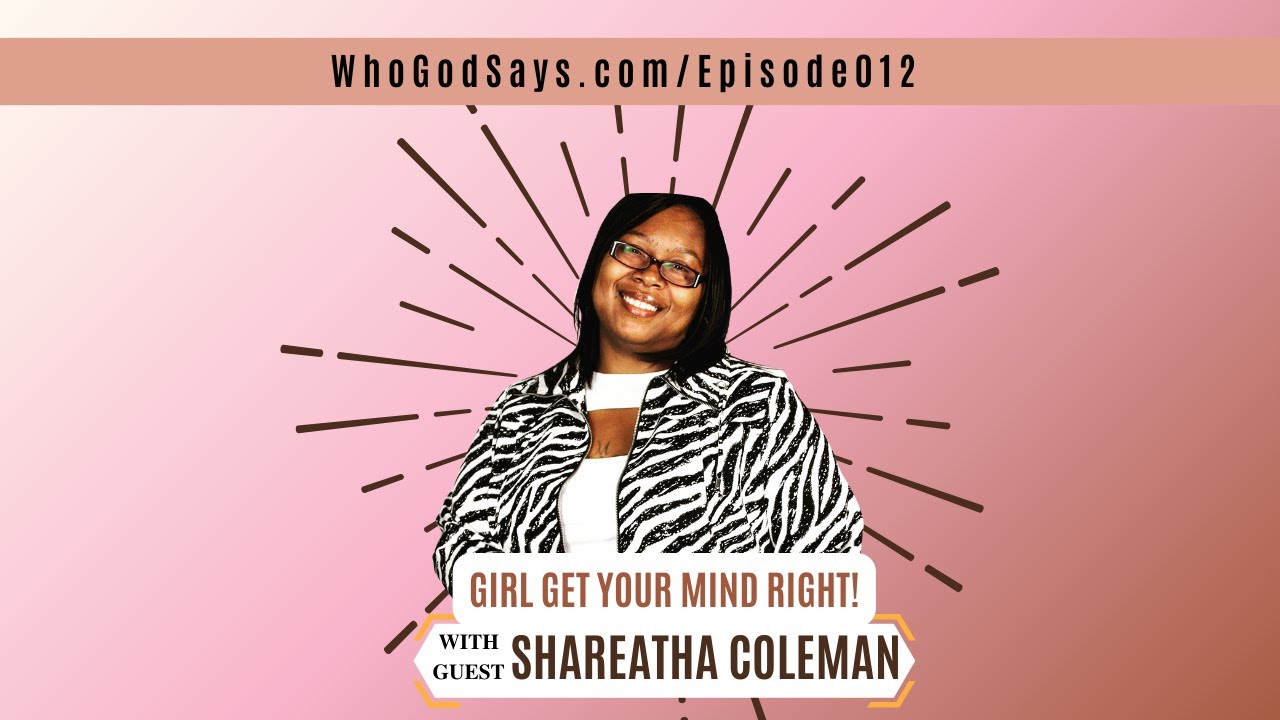 Power of Awareness W/ Shareatha Coleman - Girl, Get Your Mind Right!