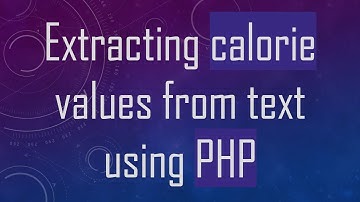 Extracting calorie values from text using PHP