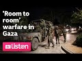 ‘Room to room’ warfare in Gaza | ABC News Daily Podcast