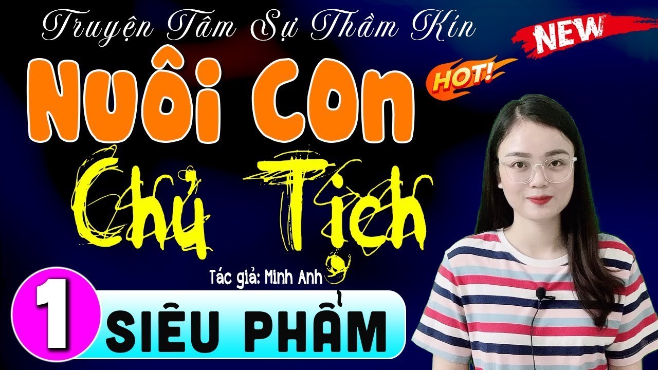 [Full Trọn Bộ]  '' NUÔI CON CHỦ TỊCH ''  Truyện đời thực việt nam mới nhất  ||  MC Thu Huệ