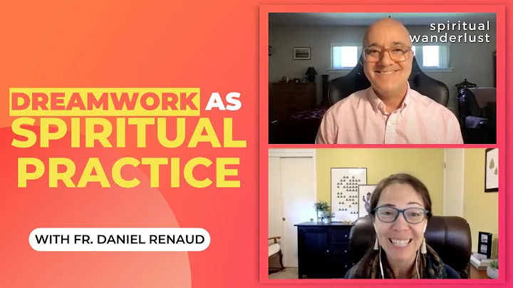 Dream Work as Spiritual Practice - with Fr. Daniel...