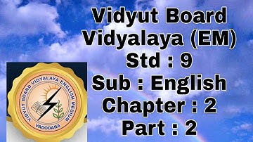 557.Std-9, English, Chapter-2, Part-2, Vidyut Board Vidyalaya | BHAGYESH THAKKAR