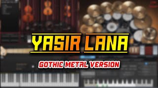 Yasir Lana (Versi Metal Gotik)