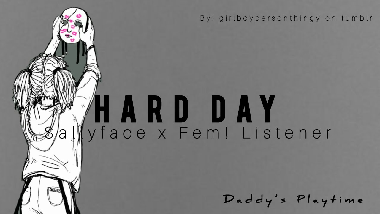 Hard Day//Sallyface x Fem! Listener//Oneshot//Fanfic Reading❤️