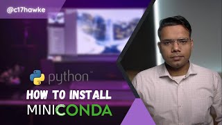 HOW TO INSTALL MINICONDA | Python Basics | c17hawke