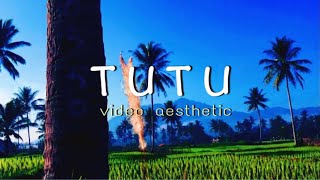 TUTU - Video Aesthetic | Cinematic 30 detik~Story WA