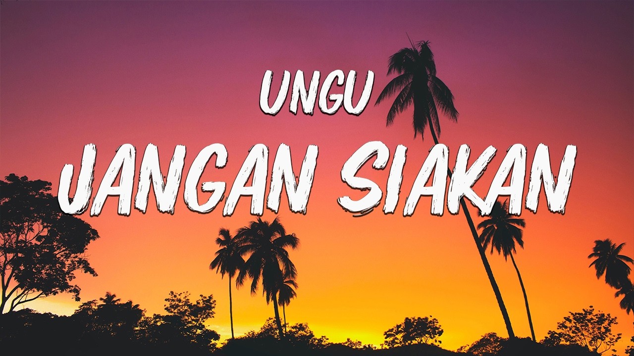 Ungu - Jangan Siakan ( LIRIK )
