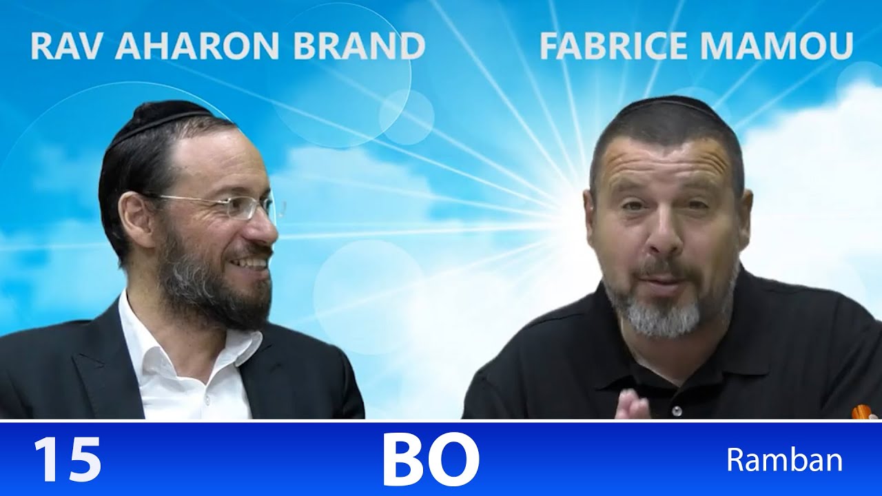Sefer Chemot : PARACHAT BO (15) d'apres le Ramban - Rav Brand et Fabrice