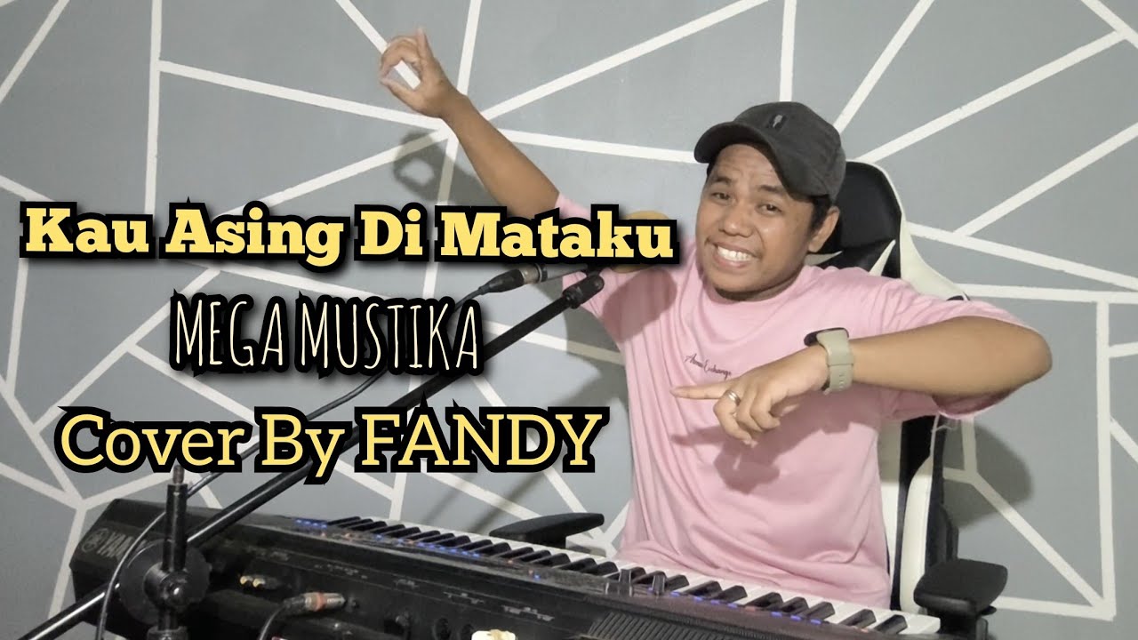 Kau Asing Di Mataku_MEGA MUSTIKA Cover By FANDY
