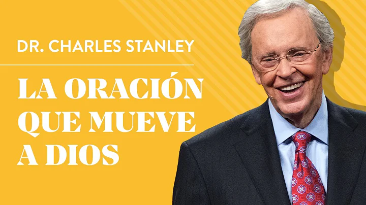 La oracin que mueve a Dios  Dr. Charles Stanley