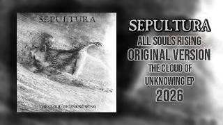 SEPULTURA All Souls Rising (Original Version)(THE CLOUD OF UNKNOWING EP 2026)