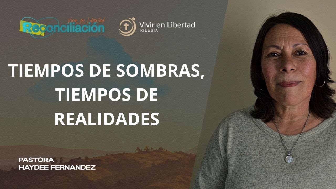 Tiempos De Sombras, Tiempos De Realidades | Pra Haydee Fernandez | MVL SAG