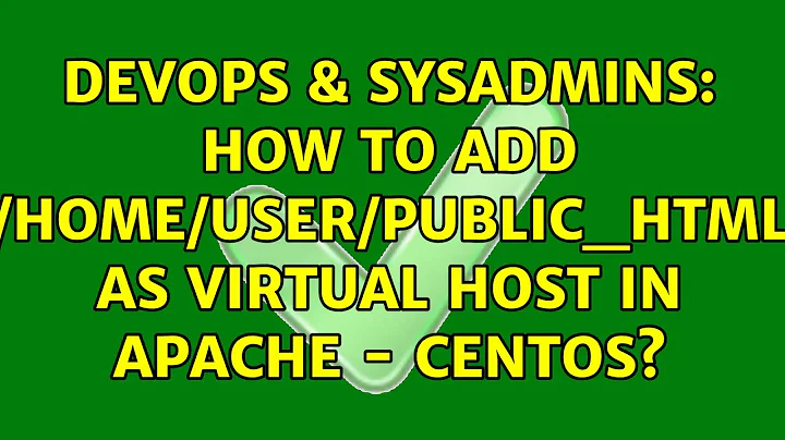 DevOps & SysAdmins: How to add /home/user/public_html as virtual host in apache - centos?
